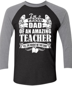Im A Proud Dad Of An Amazing Teacher She Bought Me This Shirt 3.png