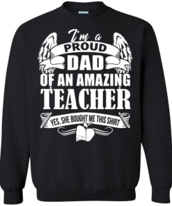 Im A Proud Dad Of An Amazing Teacher She Bought Me This Shirt 6.png