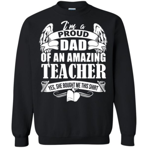 Im A Proud Dad Of An Amazing Teacher She Bought Me This Shirt 6.png