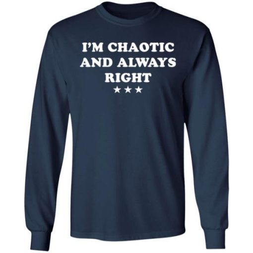 Im Chaotic And Always Right Shirt 1.jpg