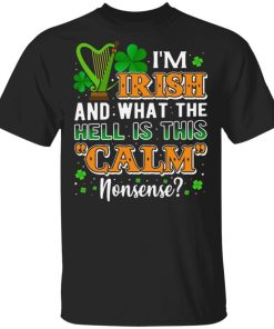 Im Irish And What The Hell Is This Calm Nonsense.jpg