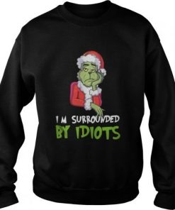 Im Surrounded By Idiots Grinch Christmas 2.jpg