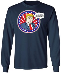 Im The Least Racist Person In This Room Funny Trump Shirt 2.jpg