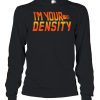 Im Your Density Shirt 1.jpg