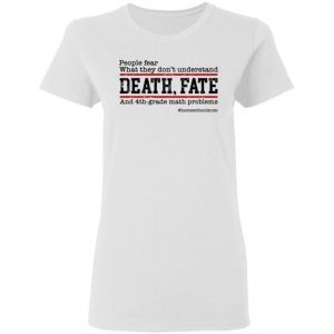 People Fear What They Don’t Understand Death Fate 1