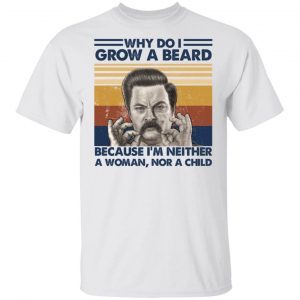 Ron Swanson Why Do I Grow A Beard Because Im Neither Vintage A Woman 1
