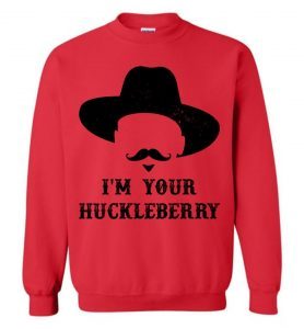 I'm Your Huckleberry Doc Holliday 3