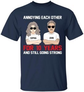 Annoying Each Other For Many Years Still Going Strong Personalized Shirt Family Gift For Husband And Wife 1