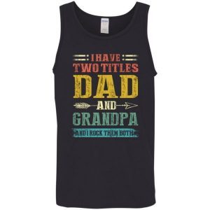 I Have Two Titles Dad And Grandpa Funny Fathers Day Gifts 2