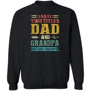 I Have Two Titles Dad And Grandpa Funny Fathers Day Gifts 3