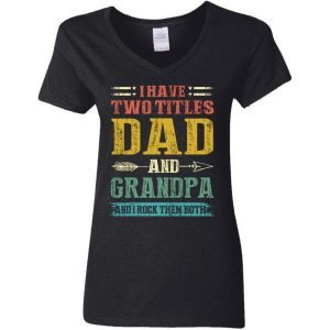 I Have Two Titles Dad And Grandpa Funny Fathers Day Gifts 4