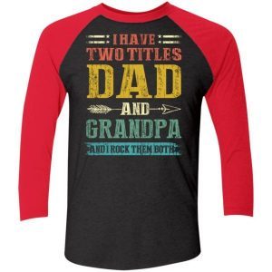 I Have Two Titles Dad And Grandpa Funny Fathers Day Gifts 5