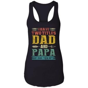 I Have Two Titles Dad And Papa Funny Fathers Day Gifts Daddy 6