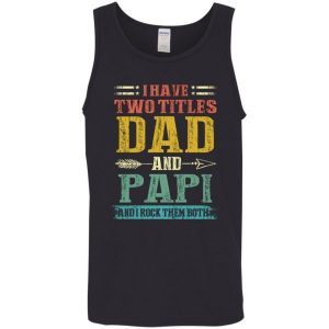 I Have Two Titles Dad And Papi Funny Fathers Day Gifts Daddy 4