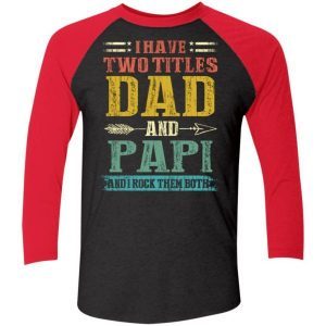 I Have Two Titles Dad And Papi Funny Fathers Day Gifts Daddy 6