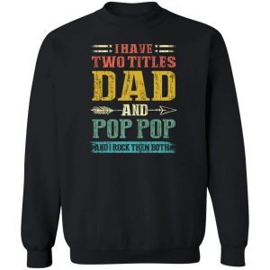 I Have Two Titles Dad And Pop Pop Father Grandpa Gift 2