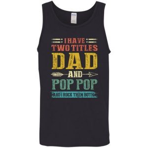I Have Two Titles Dad And Pop Pop Father Grandpa Gift 4