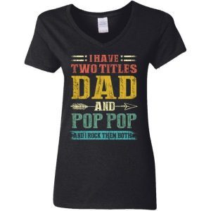 I Have Two Titles Dad And Pop Pop Father Grandpa Gift 5