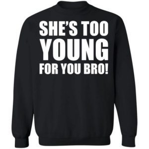 She's Too Young For You Bro 4