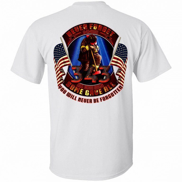 Firefighter Never Forget 9 11 2001 All Gave Some Some Gave All Shirt 1