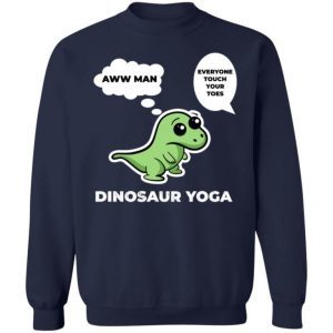 Trex Dinosaur Yoga Aww Man Everyone Touch Your Toes 4