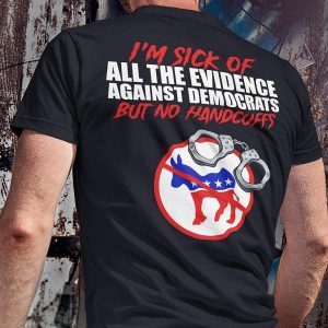 I’m Sick Of All The Evidence Against Democrats But No Handcuffs 1