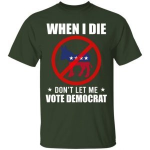 When I Die Don’t Let Me Vote For Democrat Donkey 3