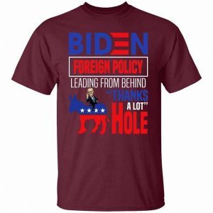 Biden Foreign Policy Leading From Behind Thanks A Lot Asshole Funny Democratic Donkey 3