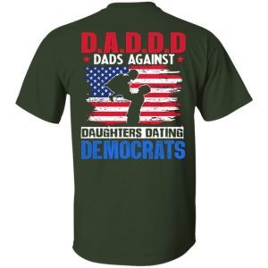DADDD Dads Against Daughters Dating Democrats Print On Back 4