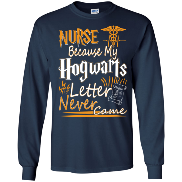 Nurse Because My Hogwarts Letter Never Came Shirt 3