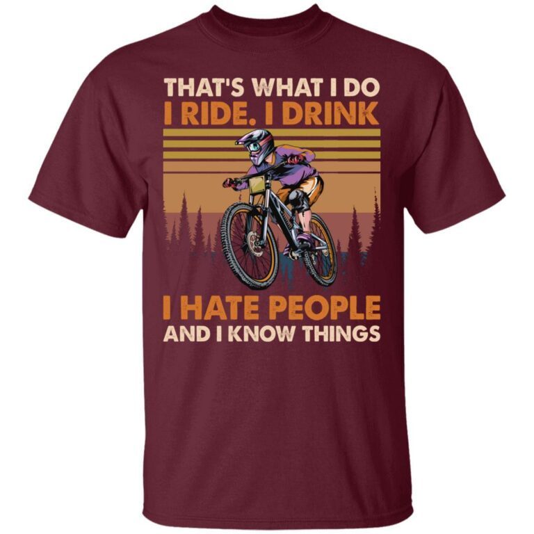 Bicycle That's What I Do I Ride I Drink I Hate People And I Know Things 3