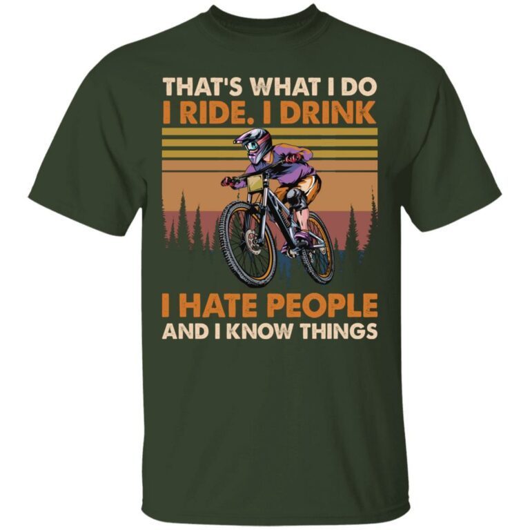 Bicycle That's What I Do I Ride I Drink I Hate People And I Know Things 4