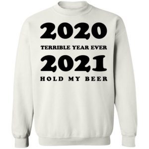 2020 Terrible Year Ever 2021 Hold My Beer 1