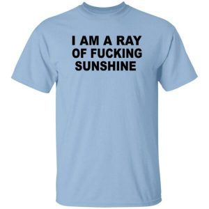 I Am A Ray Of Fucking Sunshine 4