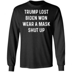 Trump Lost Biden Won Wear A Mask Shut Up 2