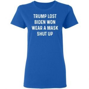 Trump Lost Biden Won Wear A Mask Shut Up 1