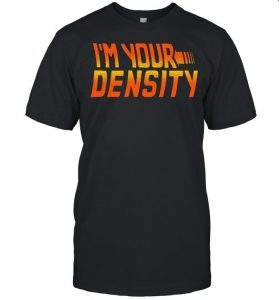 I'm Your Density 3