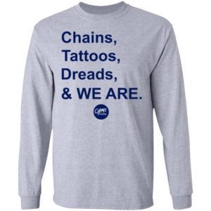 Penn State Chains Tattoos Dreads And We Are shirt 2