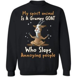 My Spirit Animal Is A Grumpy Goat Who Slaps Annoying People 4