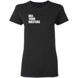Killer Mike Kill Your Masters shirt 1