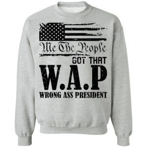Me The People Got That Wap Wrong Ass President 4