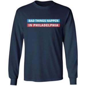 Bad Things Happen In Philadelphia 2