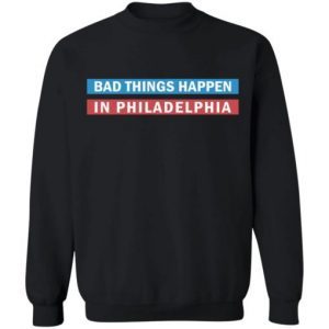 Bad Things Happen In Philadelphia 4