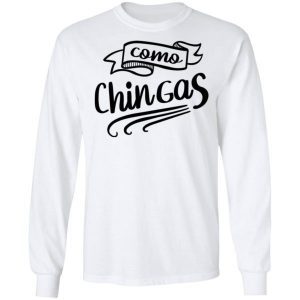 Como Chingas Shirt 1