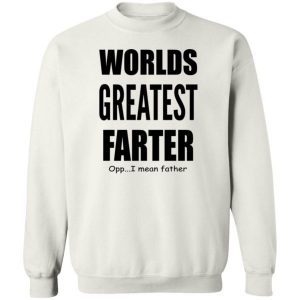 Worlds Greatest Farter I Mean Father Shirt 3