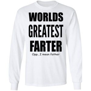 Worlds Greatest Farter I Mean Father Shirt 1