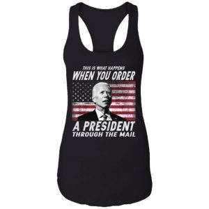 This Is What Happens When You Order A President Through The Mail Shirt 4