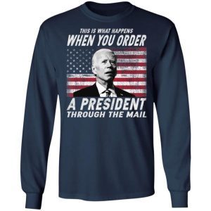 This Is What Happens When You Order A President Through The Mail Shirt 1