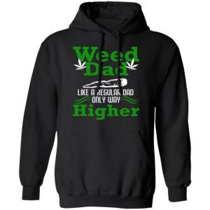 Weed Dad Like A Regular Dad Only Way Higher Shirt 2