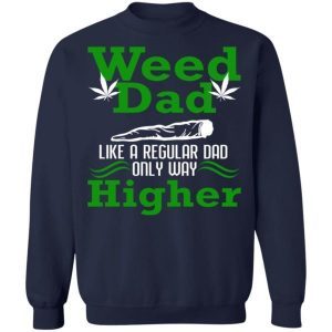 Weed Dad Like A Regular Dad Only Way Higher Shirt 3